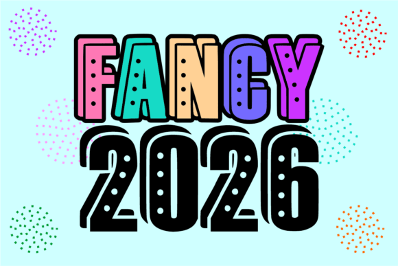 Fancy 2026: A Bold Display Font for Celebration