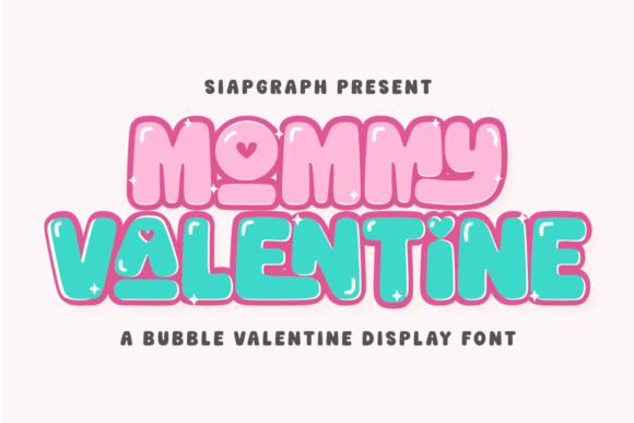 Mommy Valentine: A Practical Evaluation of a Bubble Typeface